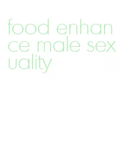 food enhance male sexuality