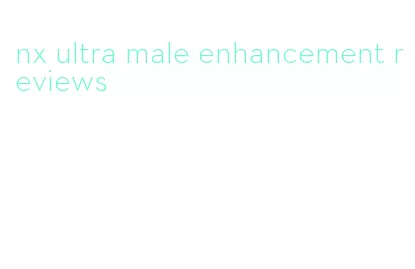 nx ultra male enhancement reviews