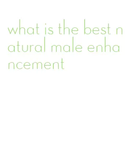 what is the best natural male enhancement