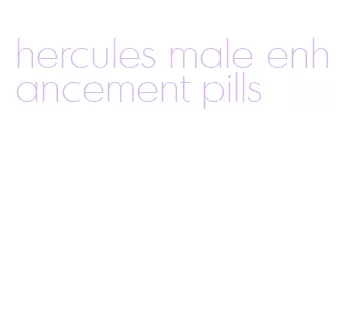 hercules male enhancement pills