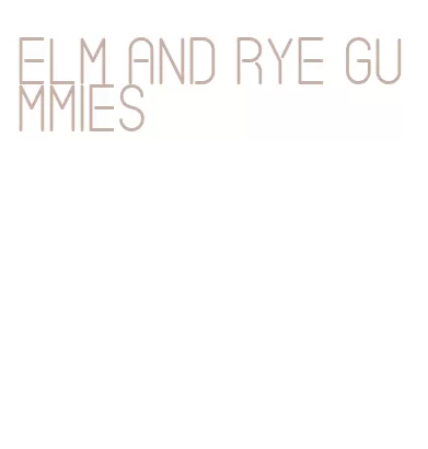 elm and rye gummies