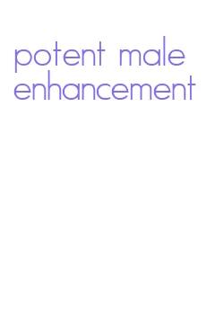 potent male enhancement