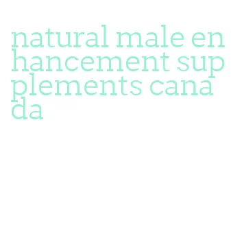 natural male enhancement supplements canada