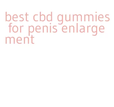 best cbd gummies for penis enlargement