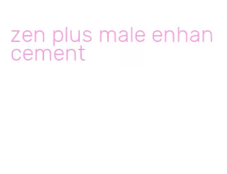 zen plus male enhancement