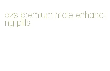 azs premium male enhancing pills