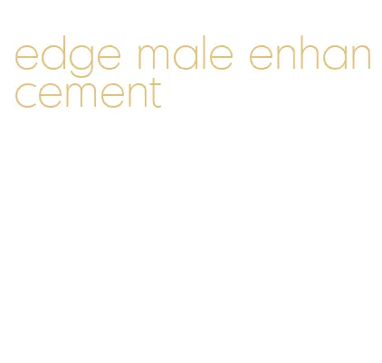 edge male enhancement