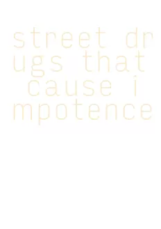 street drugs that cause impotence