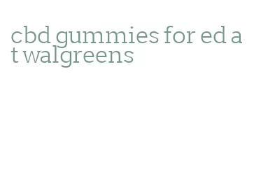 cbd gummies for ed at walgreens