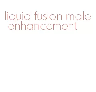 liquid fusion male enhancement