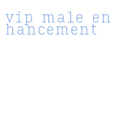 vip male enhancement