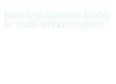 best testosterone booster male enhancement