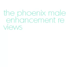 the phoenix male enhancement reviews