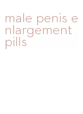 male penis enlargement pills