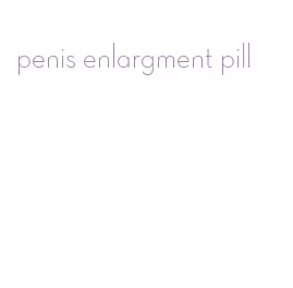 penis enlargment pill