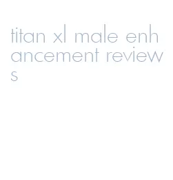 titan xl male enhancement reviews