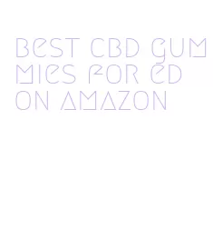 best cbd gummies for ed on amazon