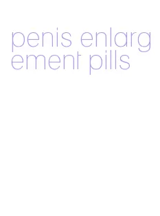 penis enlargement pills