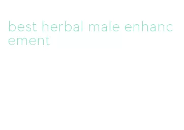 best herbal male enhancement