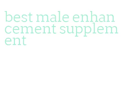 best male enhancement supplement