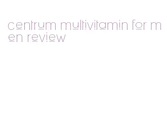 centrum multivitamin for men review