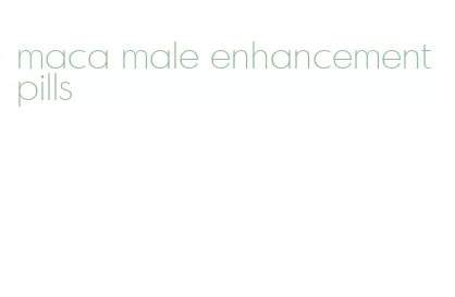 maca male enhancement pills