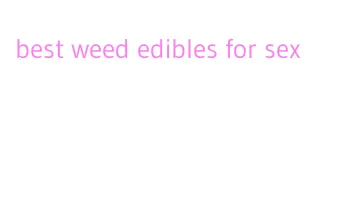 best weed edibles for sex