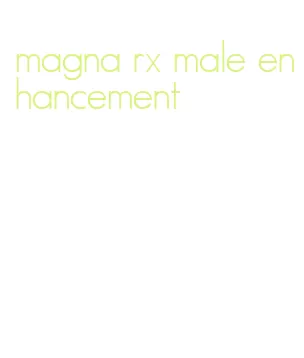 magna rx male enhancement