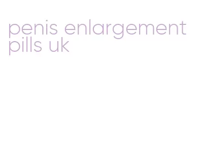 penis enlargement pills uk