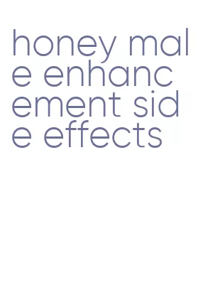 honey male enhancement side effects