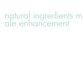 natural ingredients male enhancement