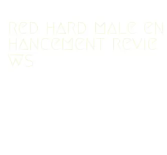 red hard male enhancement reviews