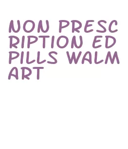 non prescription ed pills walmart