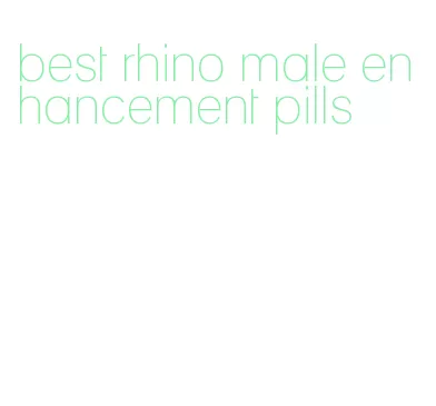 best rhino male enhancement pills