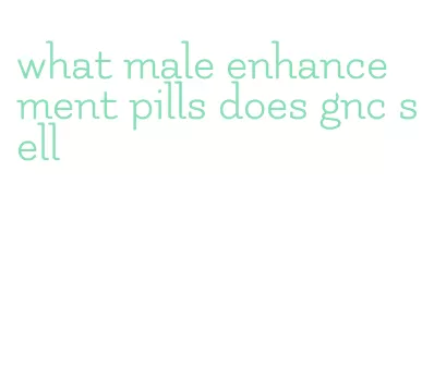 what male enhancement pills does gnc sell