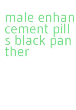 male enhancement pills black panther