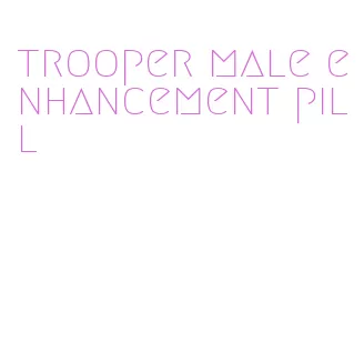 trooper male enhancement pill