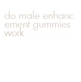 do male enhancement gummies work