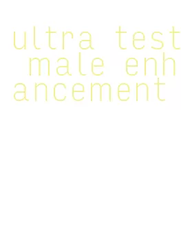 ultra test male enhancement