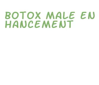 botox male enhancement