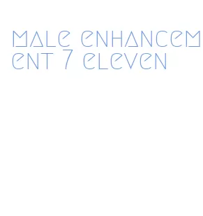 male enhancement 7 eleven