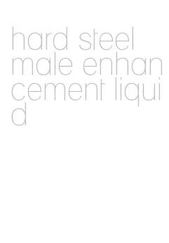 hard steel male enhancement liquid