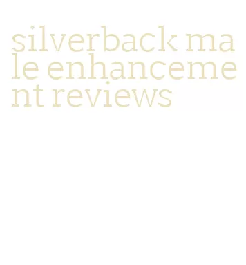 silverback male enhancement reviews