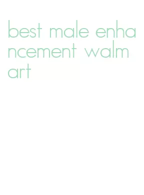 best male enhancement walmart