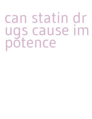 can statin drugs cause impotence