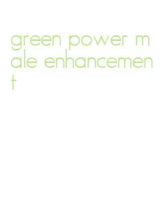 green power male enhancement