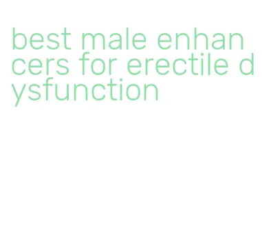 best male enhancers for erectile dysfunction