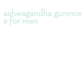 ashwagandha gummies for men