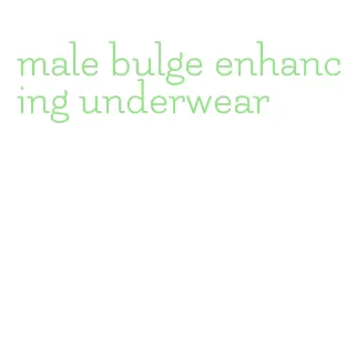 male bulge enhancing underwear