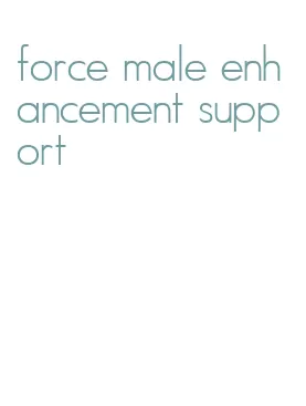 force male enhancement support